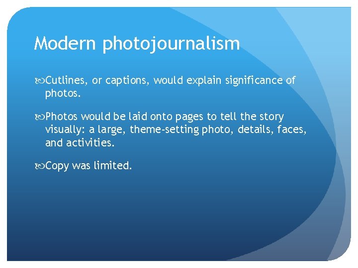 Modern photojournalism Cutlines, or captions, would explain significance of photos. Photos would be laid Modern photojournalism Cutlines, or captions, would explain significance of photos. Photos would be laid