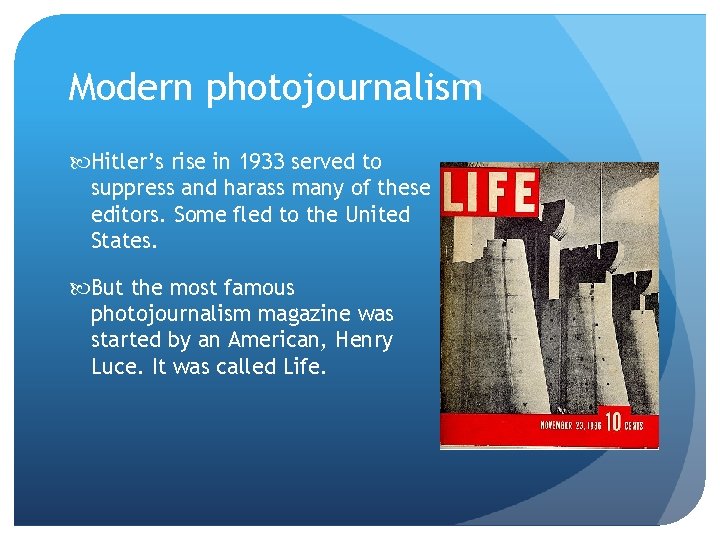 Modern photojournalism Hitler’s rise in 1933 served to suppress and harass many of these Modern photojournalism Hitler’s rise in 1933 served to suppress and harass many of these