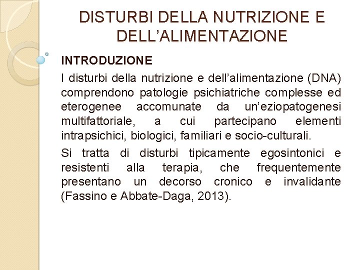 DISTURBI DELLA NUTRIZIONE E DELL’ALIMENTAZIONE INTRODUZIONE I disturbi della nutrizione e dell’alimentazione (DNA) comprendono