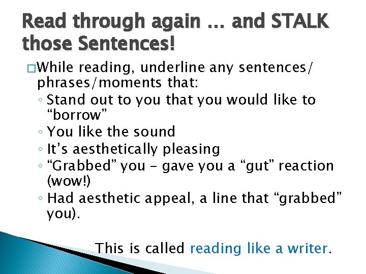 Read through again … and STALK those Sentences! � While reading, underline any sentences/