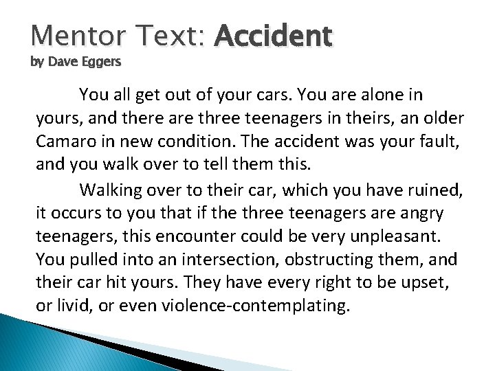 Mentor Text: Accident by Dave Eggers You all get out of your cars. You