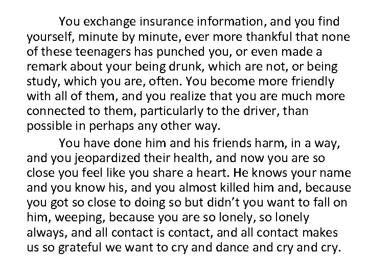 You exchange insurance information, and you find yourself, minute by minute, ever more thankful