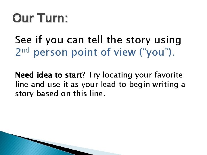 Our Turn: See if you can tell the story using 2 nd person point