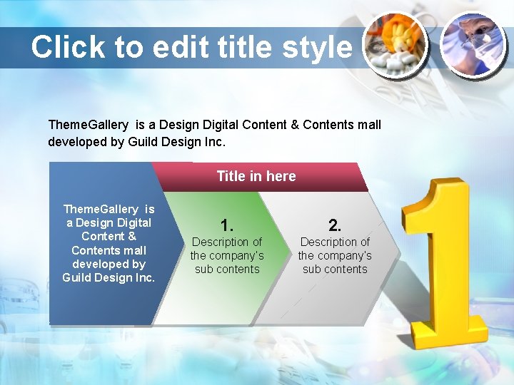 Click to edit title style Theme. Gallery is a Design Digital Content & Contents