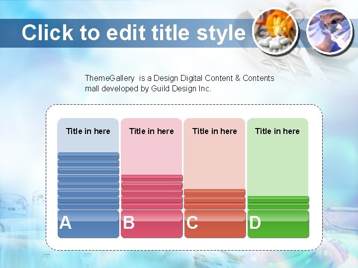 Click to edit title style Theme. Gallery is a Design Digital Content & Contents