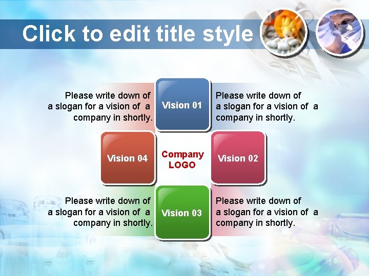 Click to edit title style Please write down of a slogan for a vision