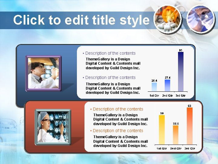 Click to edit title style • Description of the contents Theme. Gallery is a