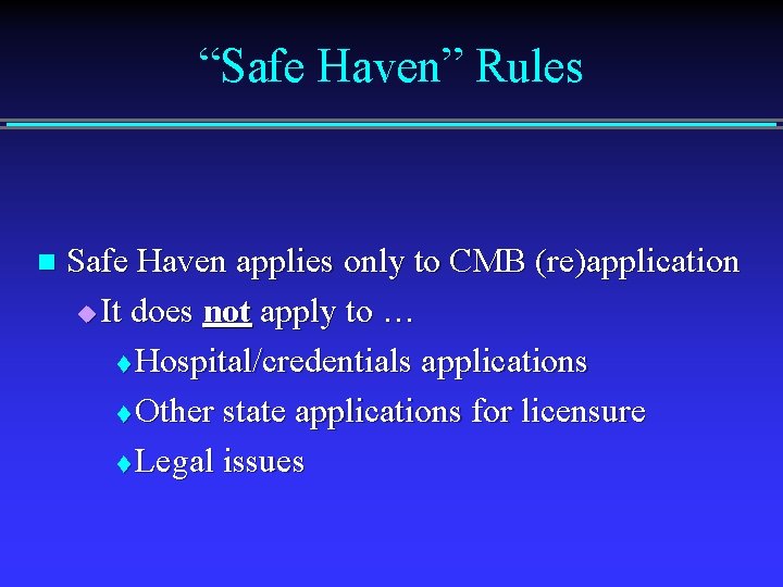 “Safe Haven” Rules n Safe Haven applies only to CMB (re)application u It does