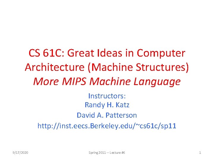 CS 61 C: Great Ideas in Computer Architecture (Machine Structures) More MIPS Machine Language