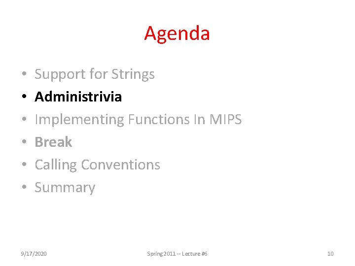 Agenda • • • Support for Strings Administrivia Implementing Functions In MIPS Break Calling