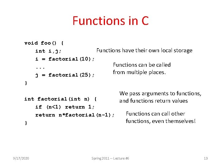 Functions in C void foo() { Functions have their own local storage int i,