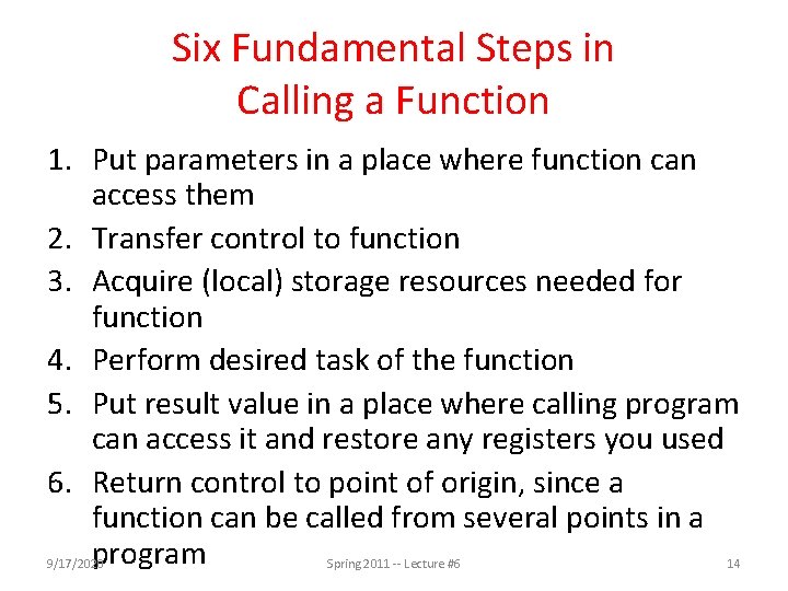 Six Fundamental Steps in Calling a Function 1. Put parameters in a place where