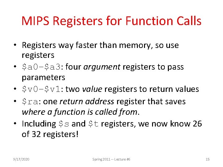 MIPS Registers for Function Calls • Registers way faster than memory, so use registers