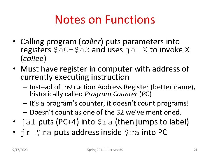 Notes on Functions • Calling program (caller) puts parameters into registers $a 0 -$a