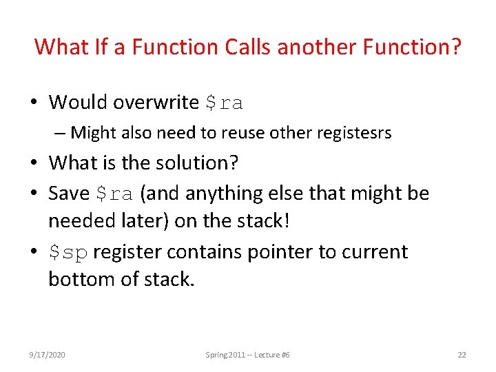 What If a Function Calls another Function? • Would overwrite $ra – Might also