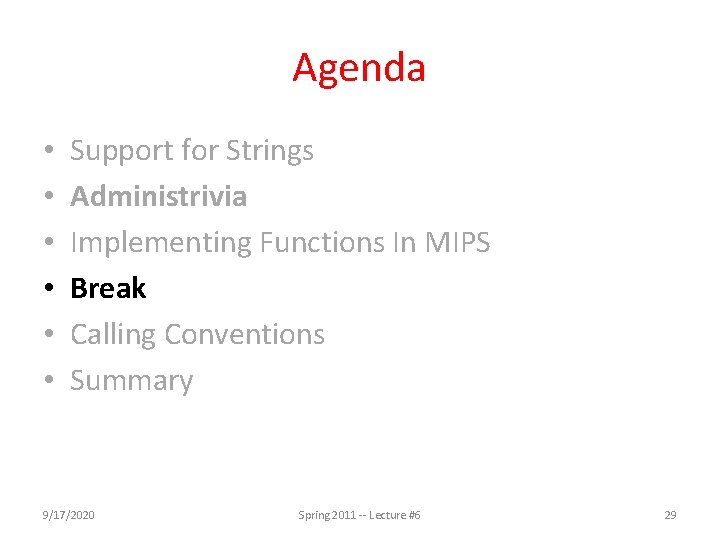 Agenda • • • Support for Strings Administrivia Implementing Functions In MIPS Break Calling