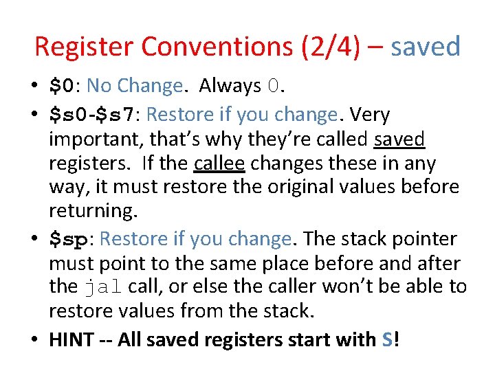 Register Conventions (2/4) – saved • $0: No Change. Always 0. • $s 0