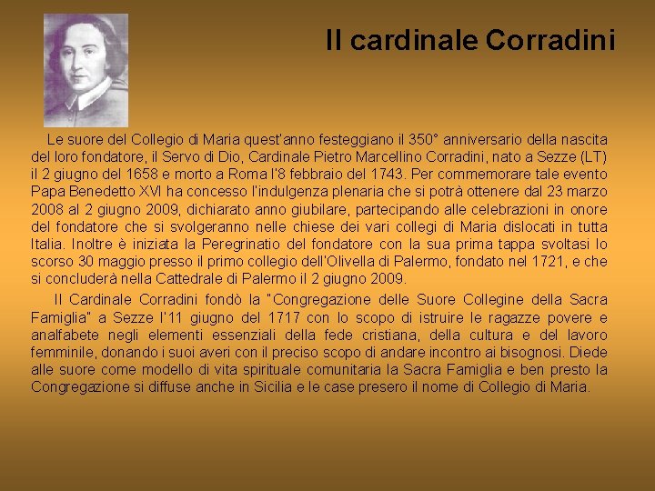 Il cardinale Corradini Le suore del Collegio di Maria quest’anno festeggiano il 350° anniversario