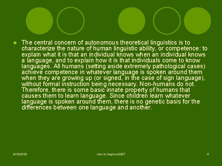 l The central concern of autonomous theoretical linguistics is to characterize the nature of