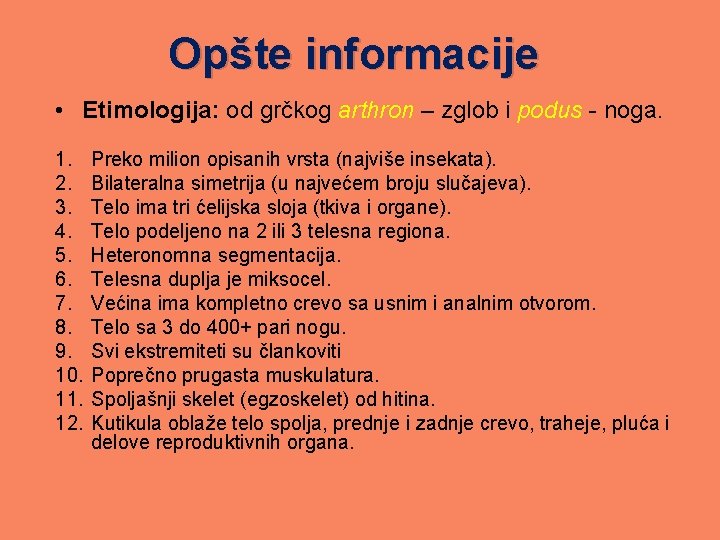 Opšte informacije • Etimologija: od grčkog arthron – zglob i podus - noga. 1.