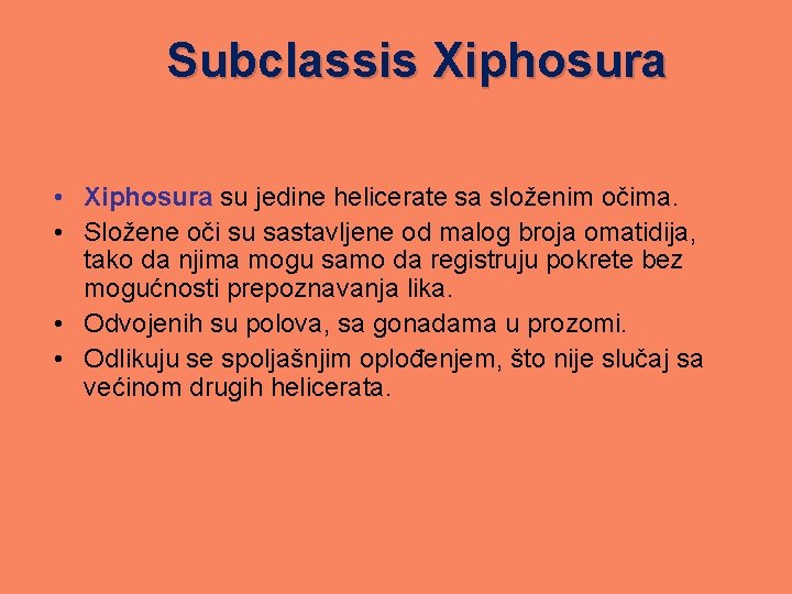 Subclassis Xiphosura • Xiphosura su jedine helicerate sa složenim očima. • Složene oči su