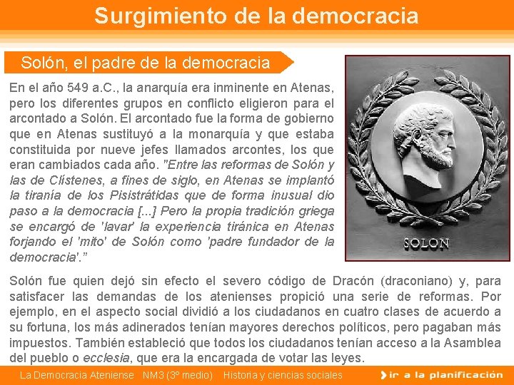 Surgimiento de la democracia Solón, el padre de la democracia En el año 549