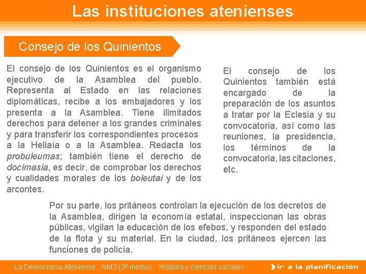 Las instituciones atenienses Consejo de los Quinientos El consejo de los Quinientos es el