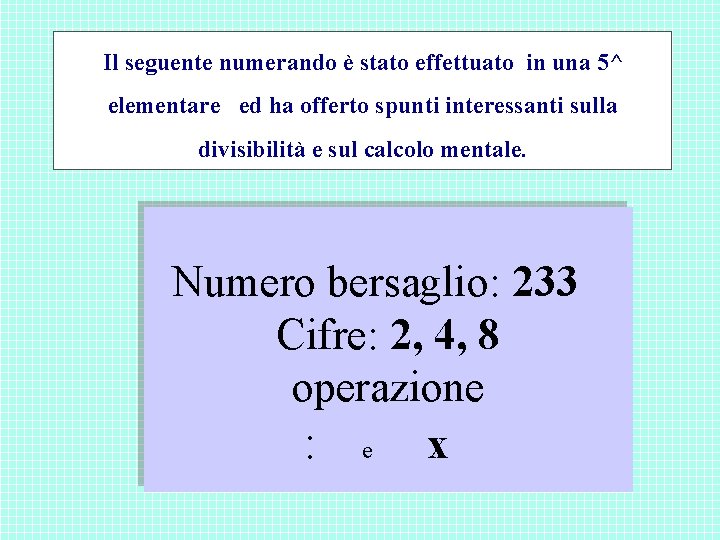 Il seguente numerando è stato effettuato in una 5^ elementare ed ha offerto spunti Il seguente numerando è stato effettuato in una 5^ elementare ed ha offerto spunti