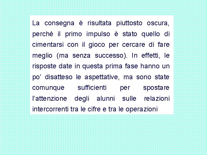 La consegna è risultata piuttosto oscura, perché il primo impulso è stato quello di La consegna è risultata piuttosto oscura, perché il primo impulso è stato quello di