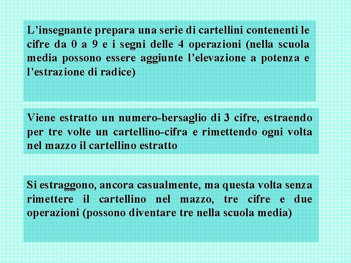 L’insegnante prepara una serie di cartellini contenenti le cifre da 0 a 9 e L’insegnante prepara una serie di cartellini contenenti le cifre da 0 a 9 e