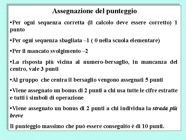 Assegnazione del punteggio • Per ogni sequenza corretta (il calcolo deve essere corretto) 1 Assegnazione del punteggio • Per ogni sequenza corretta (il calcolo deve essere corretto) 1