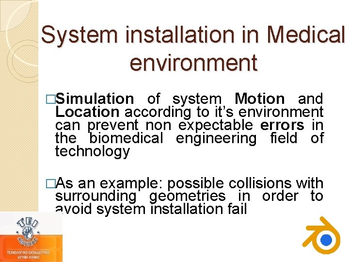System installation in Medical environment �Simulation of system Motion and Location according to it’s System installation in Medical environment �Simulation of system Motion and Location according to it’s