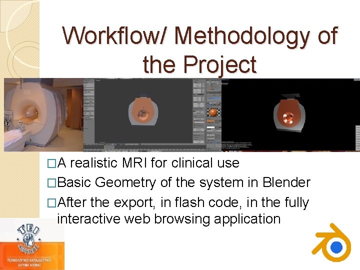 Workflow/ Methodology of the Project �A realistic MRI for clinical use �Basic Geometry of Workflow/ Methodology of the Project �A realistic MRI for clinical use �Basic Geometry of