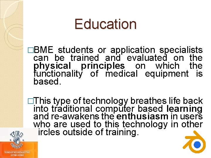 Education �BME students or application specialists can be trained and evaluated on the physical Education �BME students or application specialists can be trained and evaluated on the physical