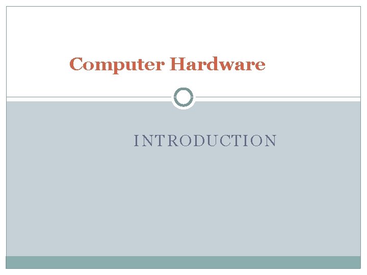 Computer Hardware INTRODUCTION 