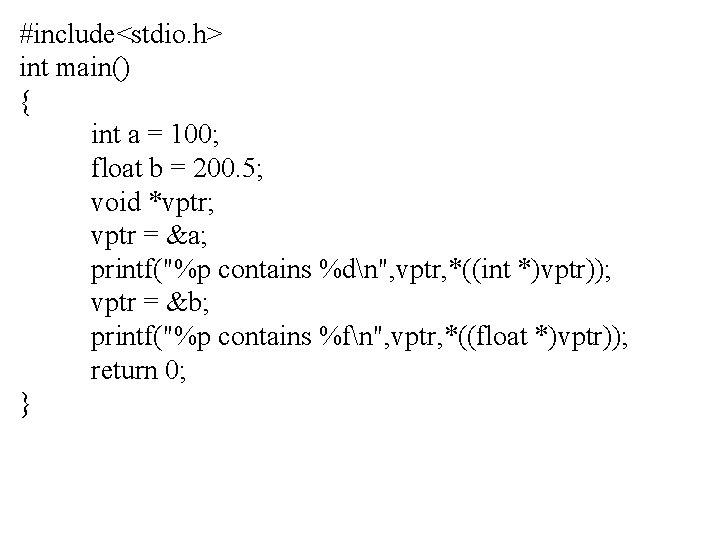 #include<stdio. h> int main() { int a = 100; float b = 200. 5;