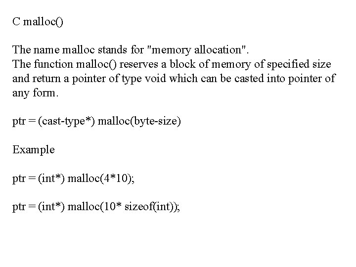 C malloc() The name malloc stands for "memory allocation". The function malloc() reserves a