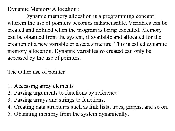 Dynamic Memory Allocation : Dynamic memory allocation is a programming concept wherein the use