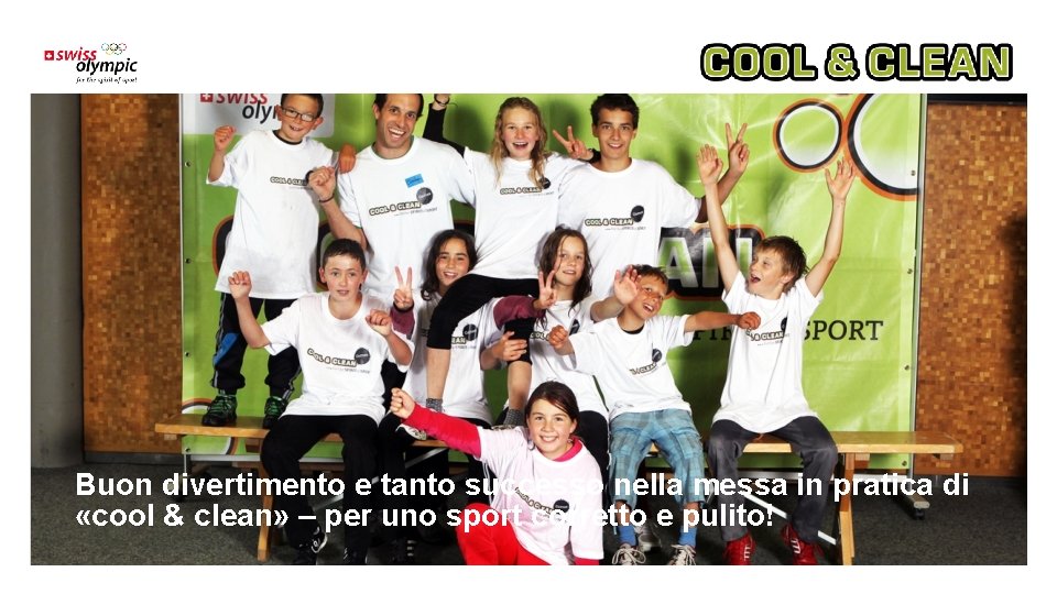 Buon divertimento e tanto successo nella messa in pratica di «cool & clean» –