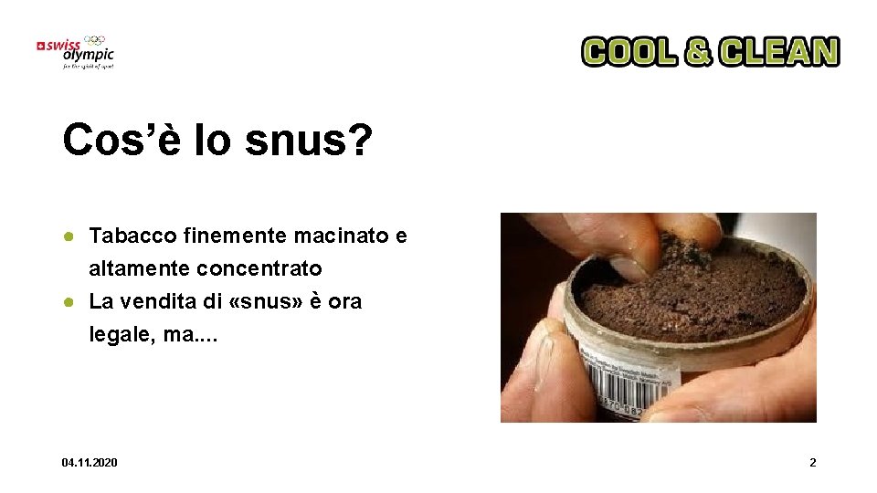 Cos’è lo snus? ● Tabacco finemente macinato e altamente concentrato ● La vendita di