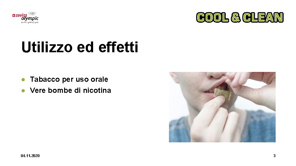 Utilizzo ed effetti ● Tabacco per uso orale ● Vere bombe di nicotina 04.