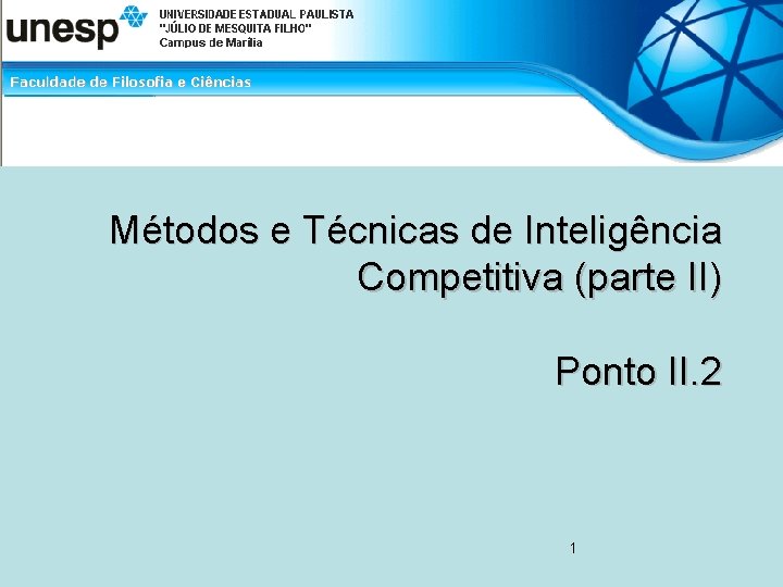 Métodos e Técnicas de Inteligência Competitiva (parte II) Ponto II. 2 1 