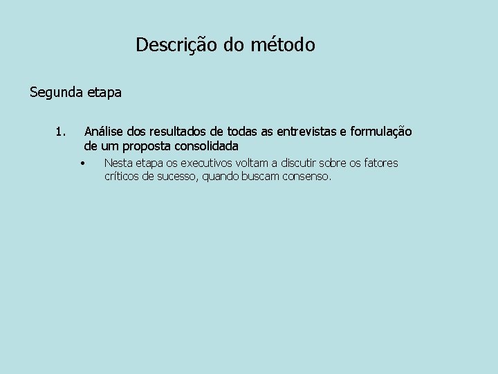 Descrição do método Segunda etapa 1. Análise dos resultados de todas as entrevistas e