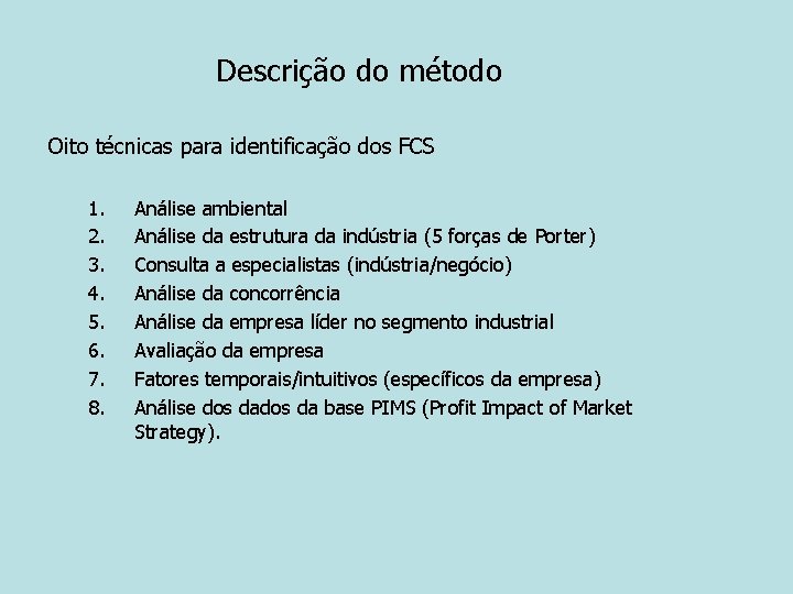 Descrição do método Oito técnicas para identificação dos FCS 1. 2. 3. 4. 5.