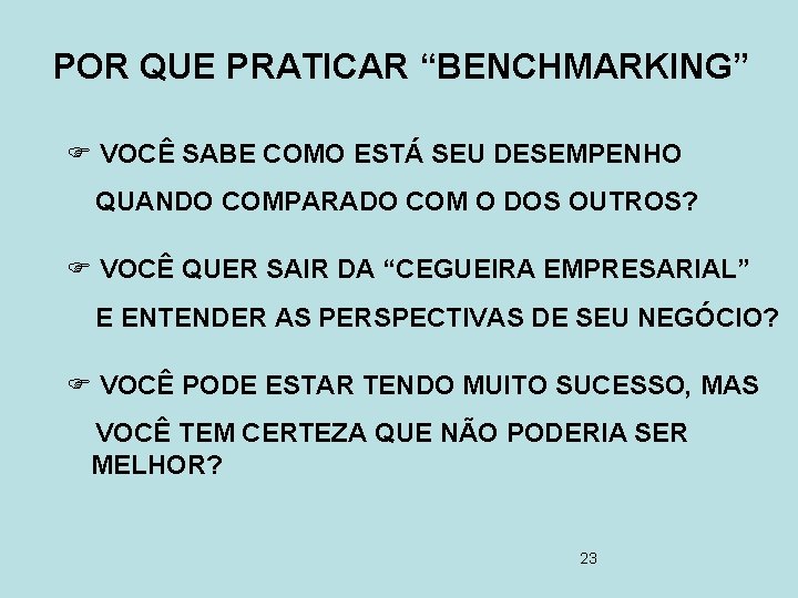 POR QUE PRATICAR “BENCHMARKING” F VOCÊ SABE COMO ESTÁ SEU DESEMPENHO QUANDO COMPARADO COM