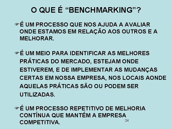 O QUE É “BENCHMARKING”? FÉ UM PROCESSO QUE NOS AJUDA A AVALIAR ONDE ESTAMOS