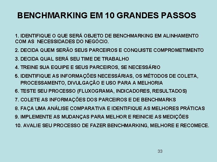 BENCHMARKING EM 10 GRANDES PASSOS 1. IDENTIFIQUE O QUE SERÁ OBJETO DE BENCHMARKING EM