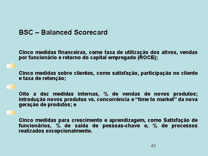 BSC – Balanced Scorecard Cinco medidas financeiras, como taxa de utilização dos ativos, vendas