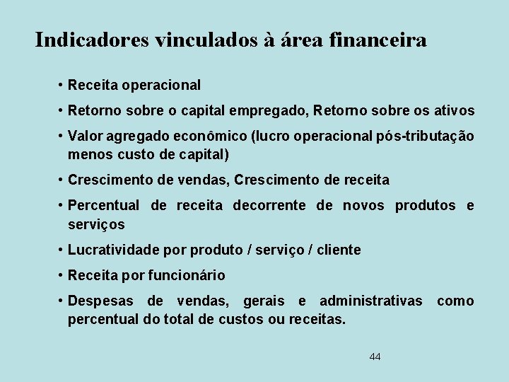 Indicadores vinculados à área financeira • Receita operacional • Retorno sobre o capital empregado,