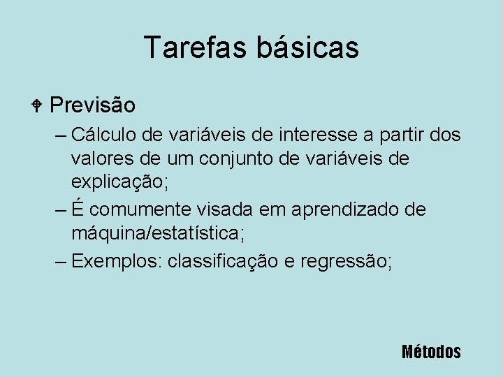 Tarefas básicas W Previsão – Cálculo de variáveis de interesse a partir dos valores